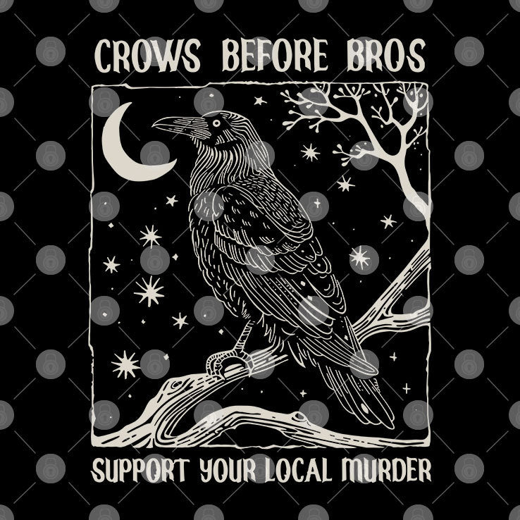 Crows Before Bros Support Your Local Murder Shirt