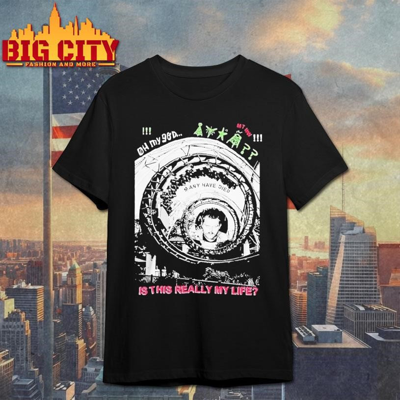 Cruelster Oh My God Is This Really My Life Shirt