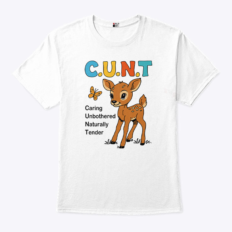 Cunt Caring Unbothered Naturally Tender Shirt