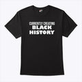 Currently Creating Black History T Shirt