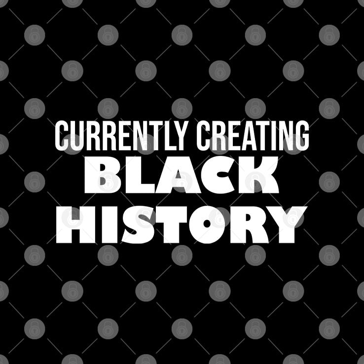 Currently Creating Black History T Shirt