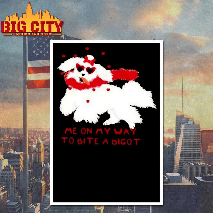 Cute Dog Valentine Me On My Way To Bite A Bigot Shirt