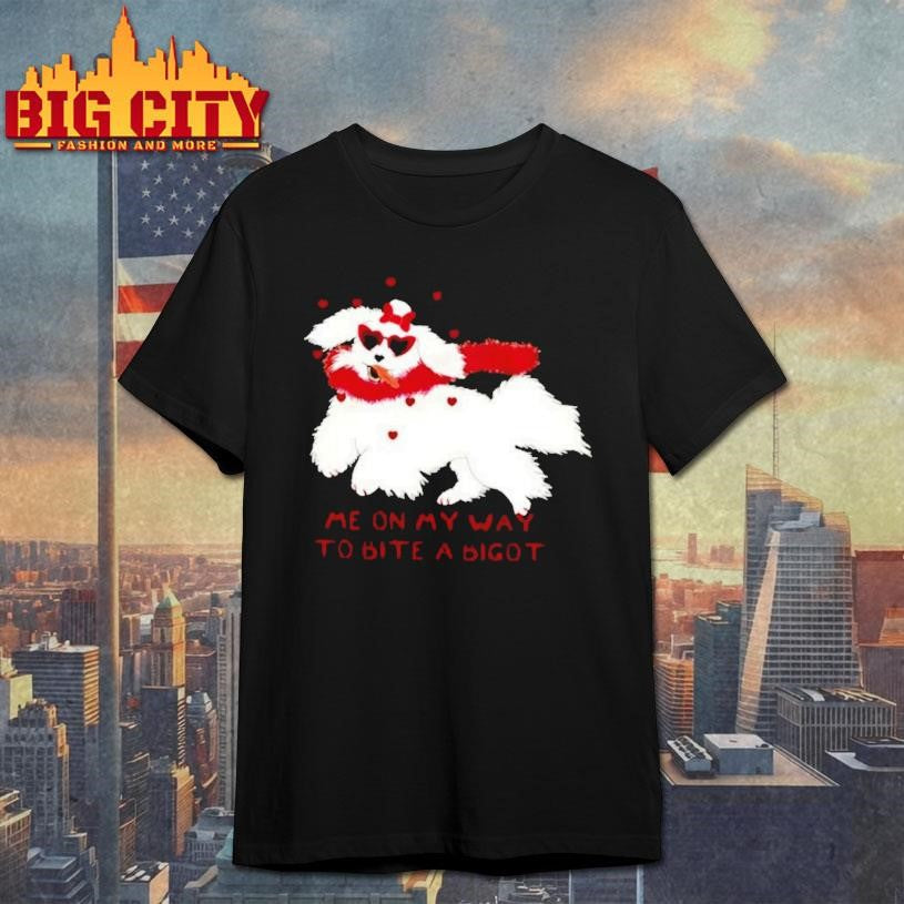 Cute Dog Valentine Me On My Way To Bite A Bigot Shirt