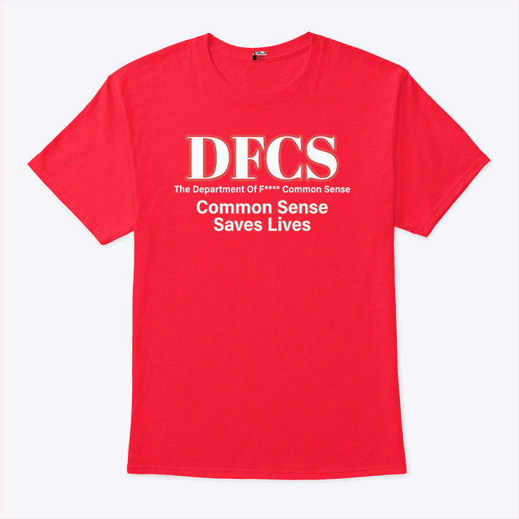 DFCS The Department Of Fuck Common Sense T Shirt