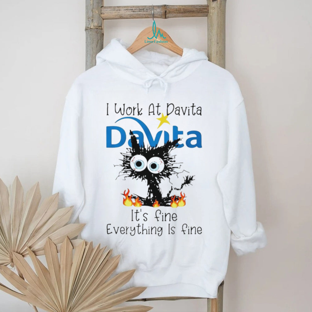 DaVita Frazzled Cat Everything Is Fine Dialysis Nurse T Shirt