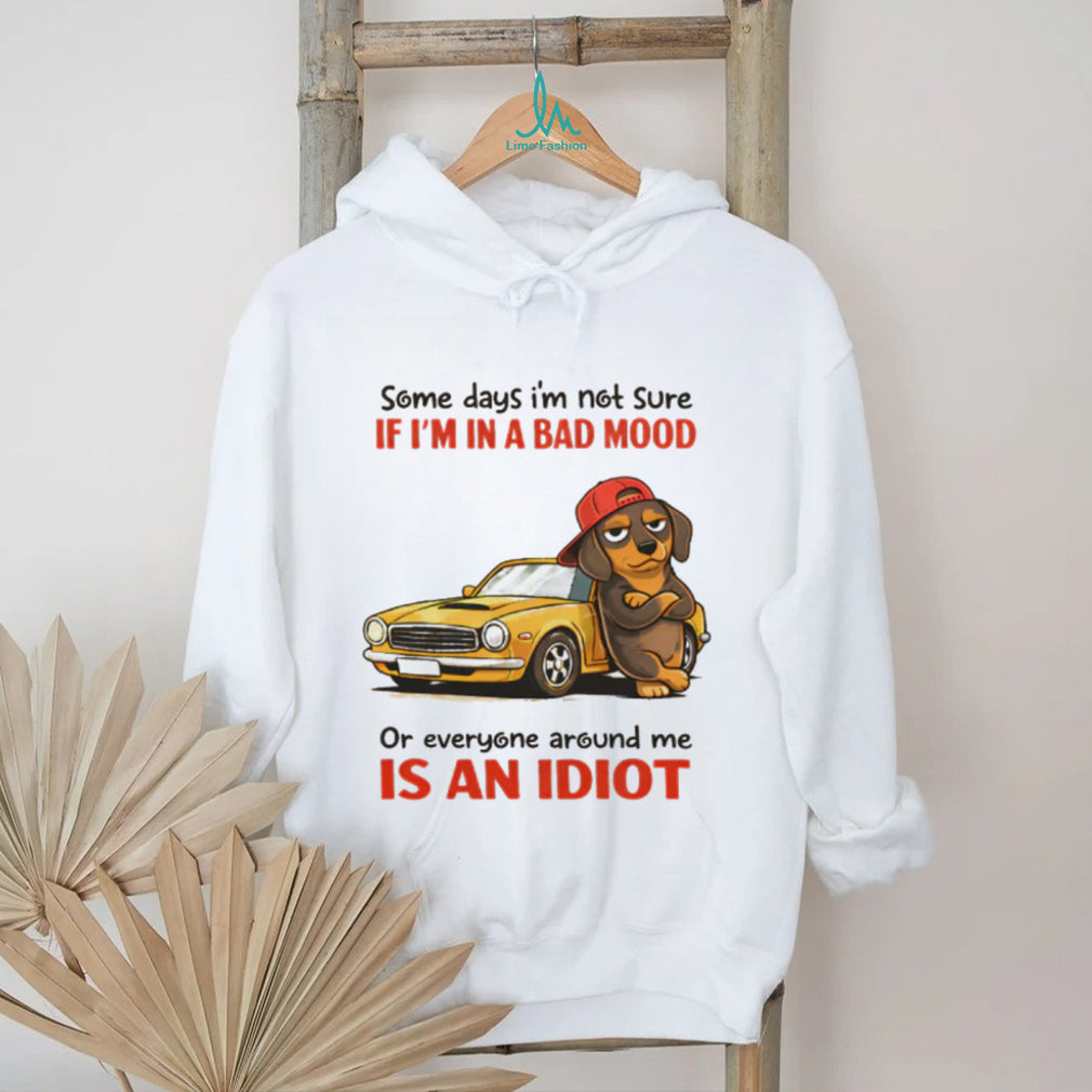 Dachshund Bad Mood or Everyone is an Idiot Muscle Car T Shirt