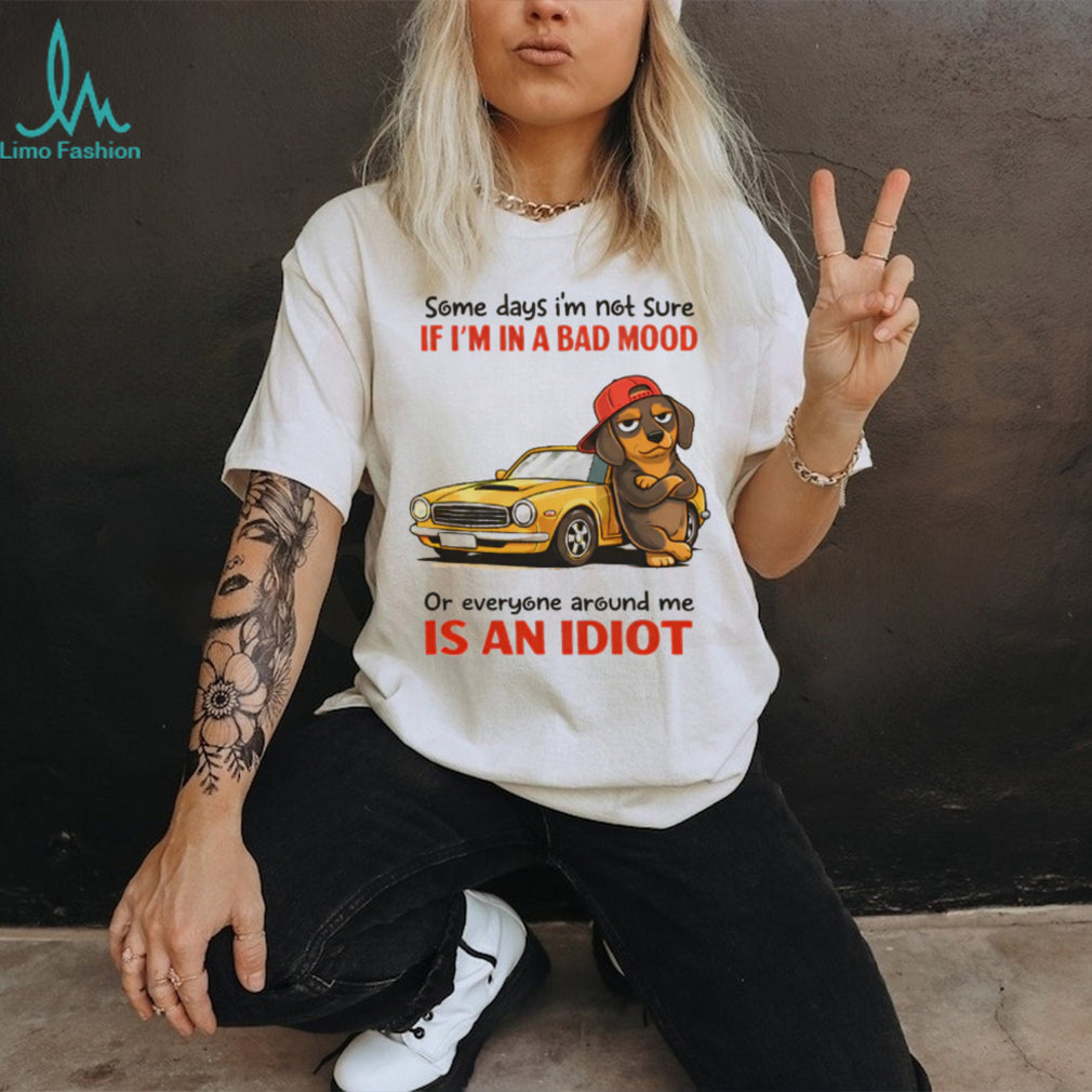 Dachshund Bad Mood or Everyone is an Idiot Muscle Car T Shirt