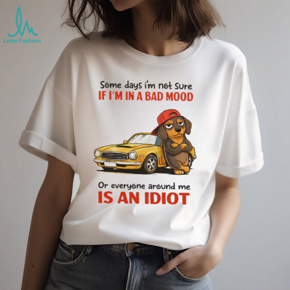 Dachshund Bad Mood or Everyone is an Idiot Muscle Car T Shirt