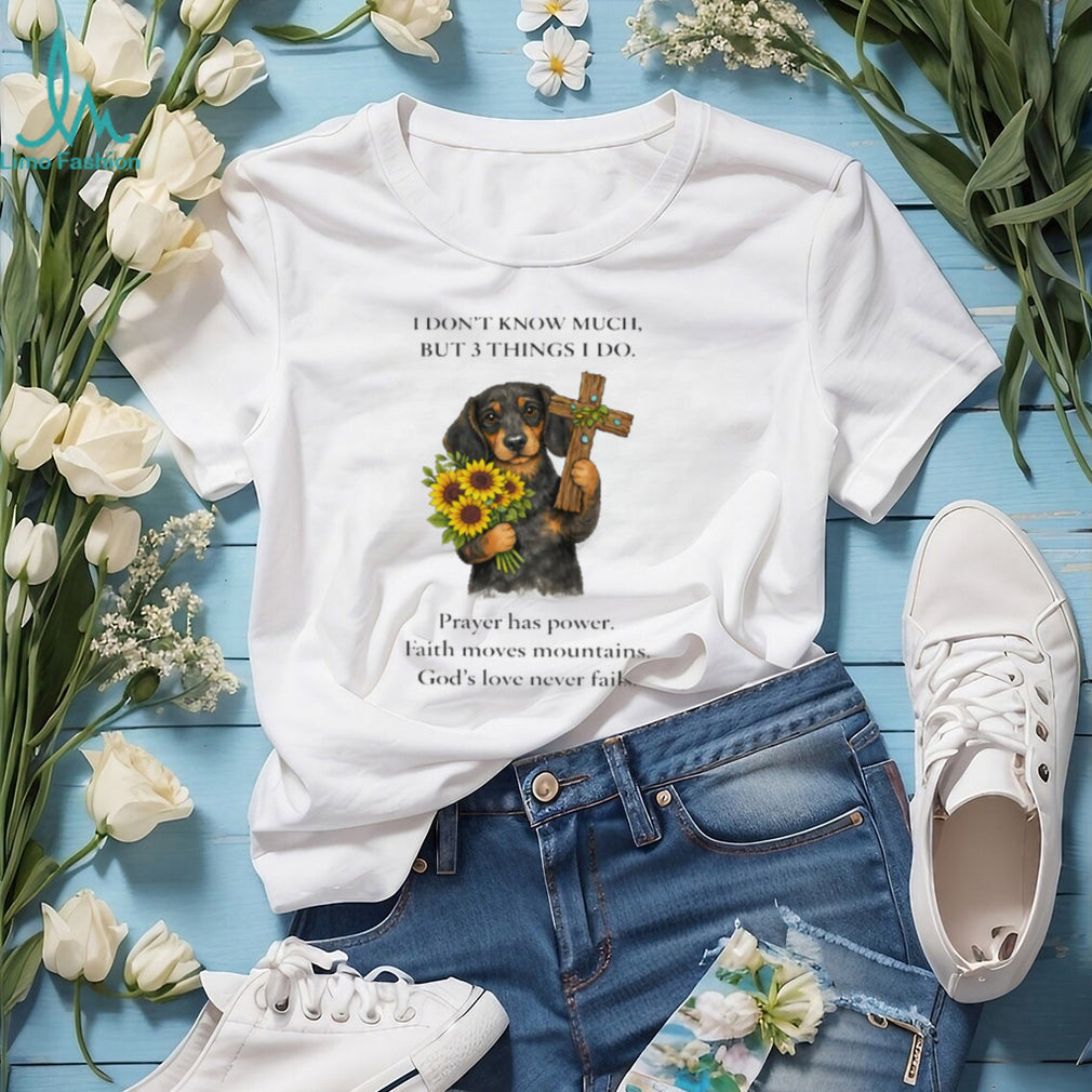 Dachshund Faith & Prayer 3 Things I Do Religious T Shirt