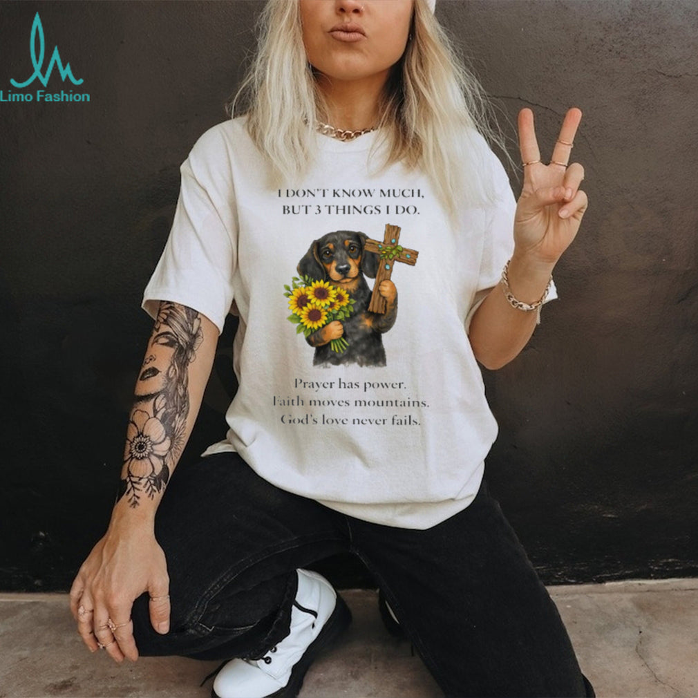 Dachshund Faith & Prayer 3 Things I Do Religious T Shirt