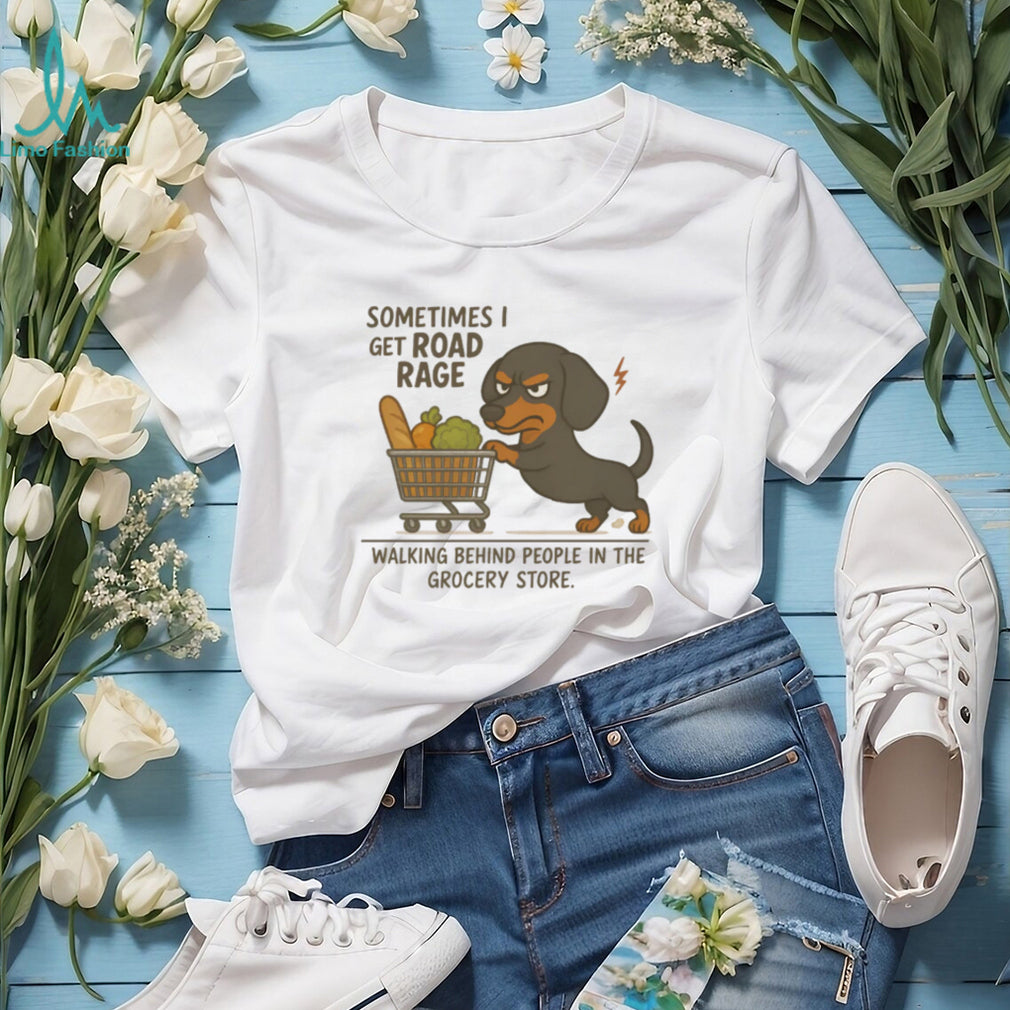 Dachshund Grocery Store Road Rage T Shirt Funny Angry Doxie Shopping T Shirt