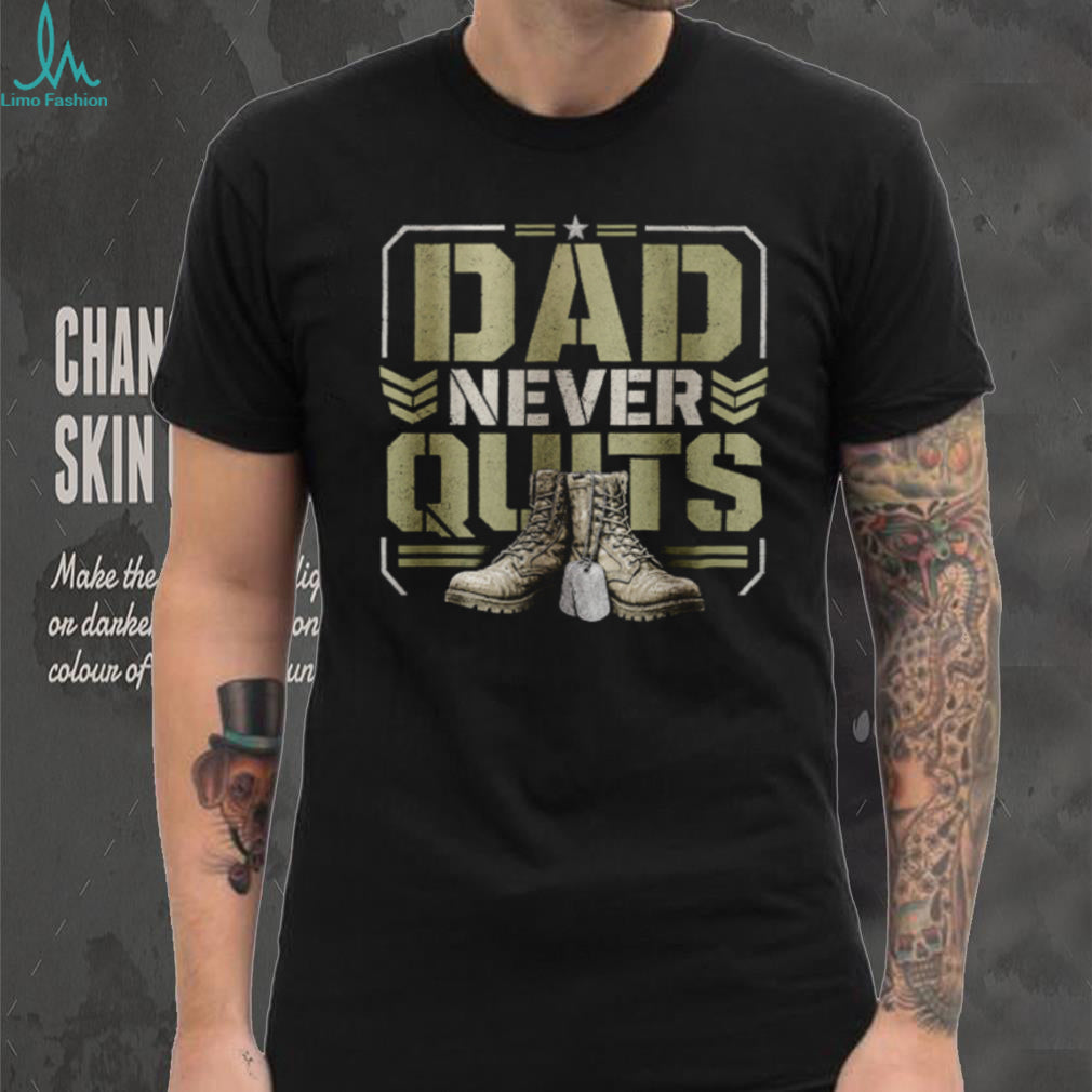 Dad Never Quits T Shirt Military Combat Boots Patriotic Father’s Day T Shirt