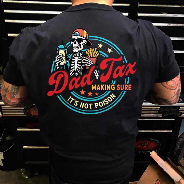 Dad Tax Making Sure It’s Not Poison T Shirt