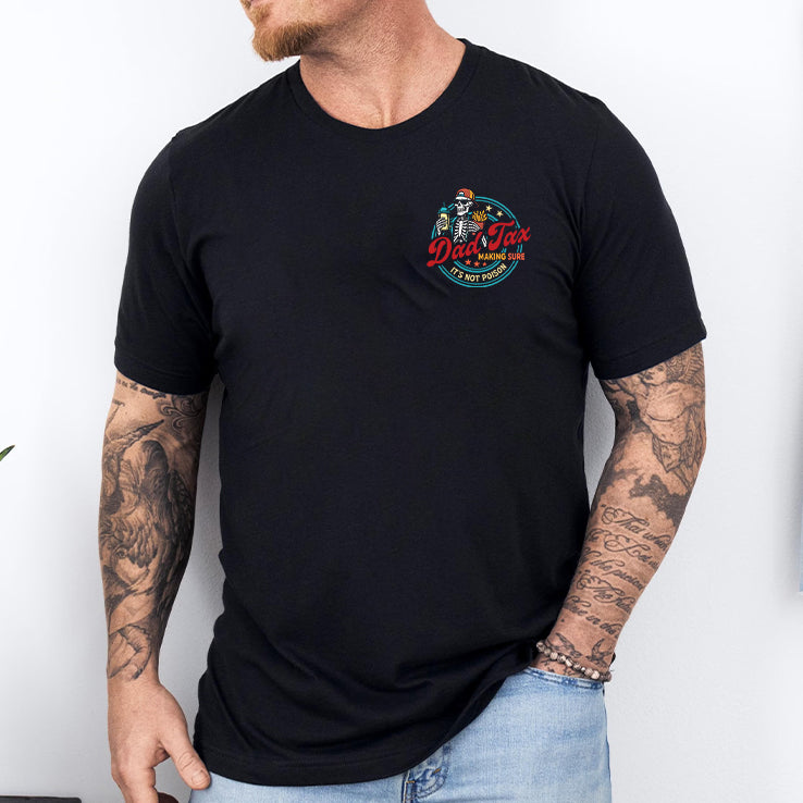 Dad Tax Making Sure It’s Not Poison T Shirt