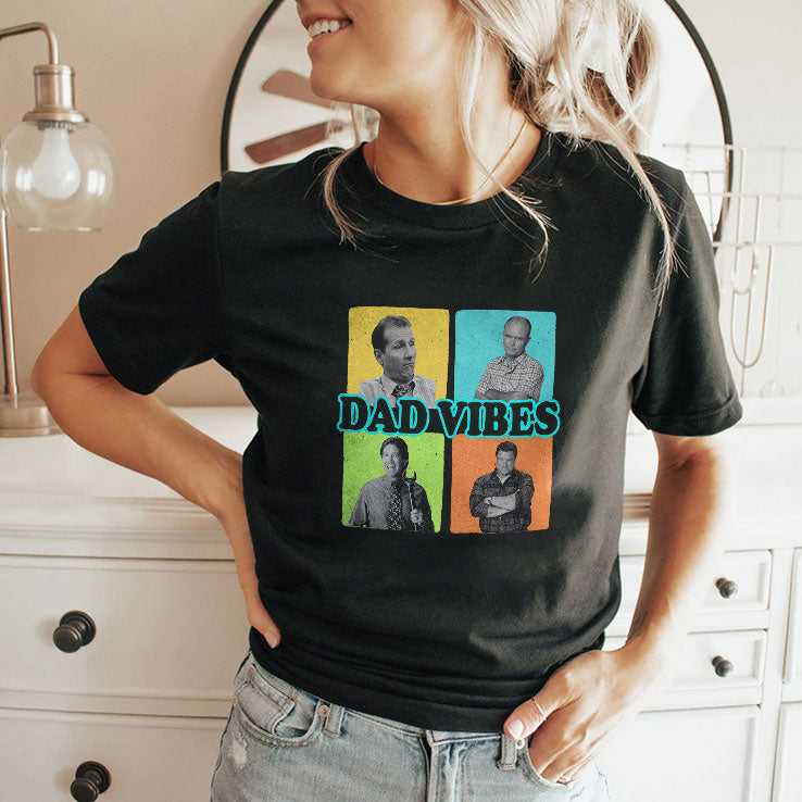 Dad Vibes Al Bundy Red Forman Tim Taylor Dan Conner Shirt