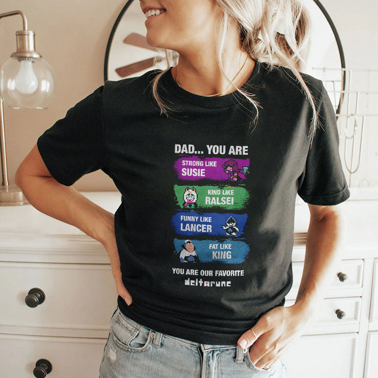 Dad You Are Strong Like Susie Kind Like Ralsei Funny Like Lancer Fat Like King Shirt
