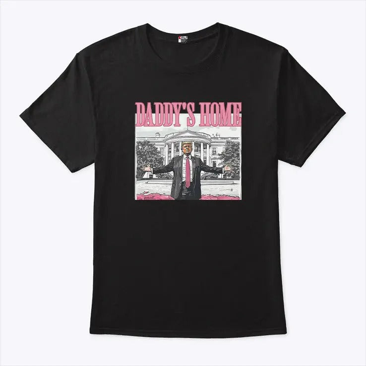 Daddy’s Home Trump T Shirt
