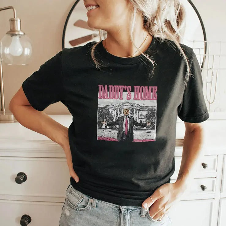 Daddy’s Home Trump T Shirt