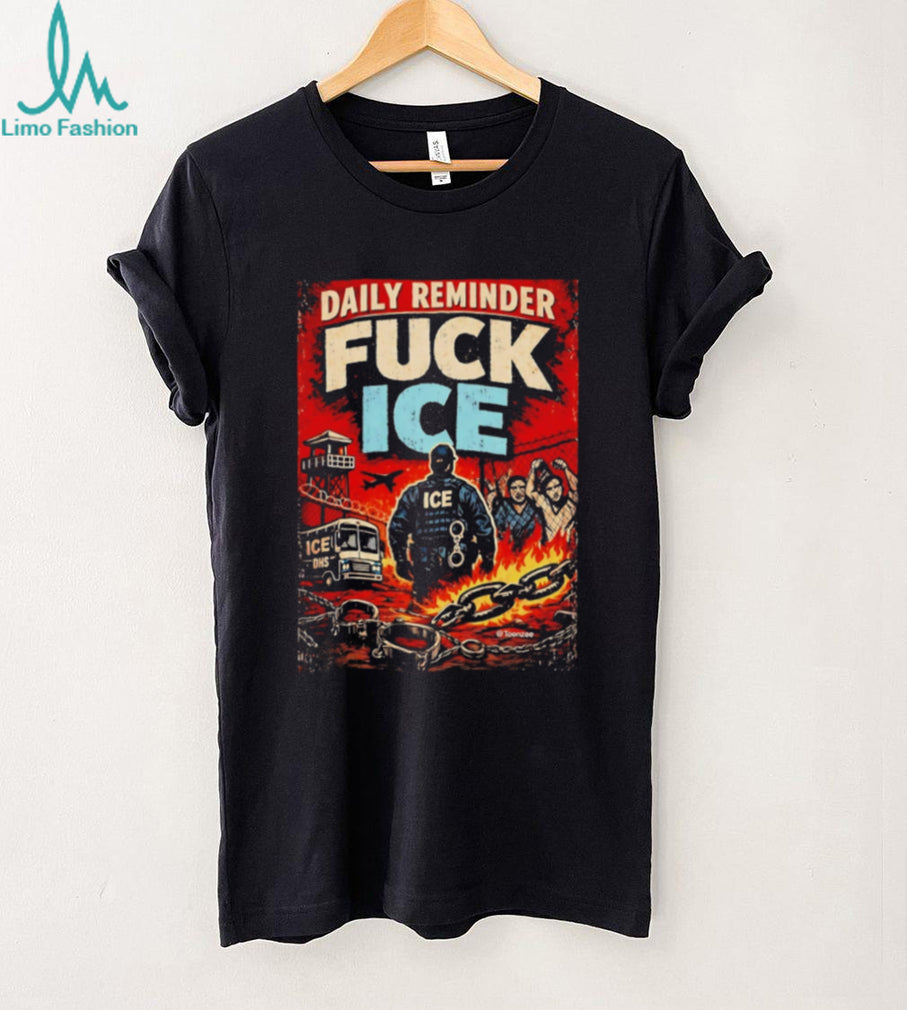 Daily Reminder Fuck ICE Political Protest shirt