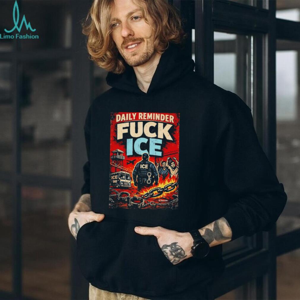 Daily Reminder Fuck ICE Political Protest shirt