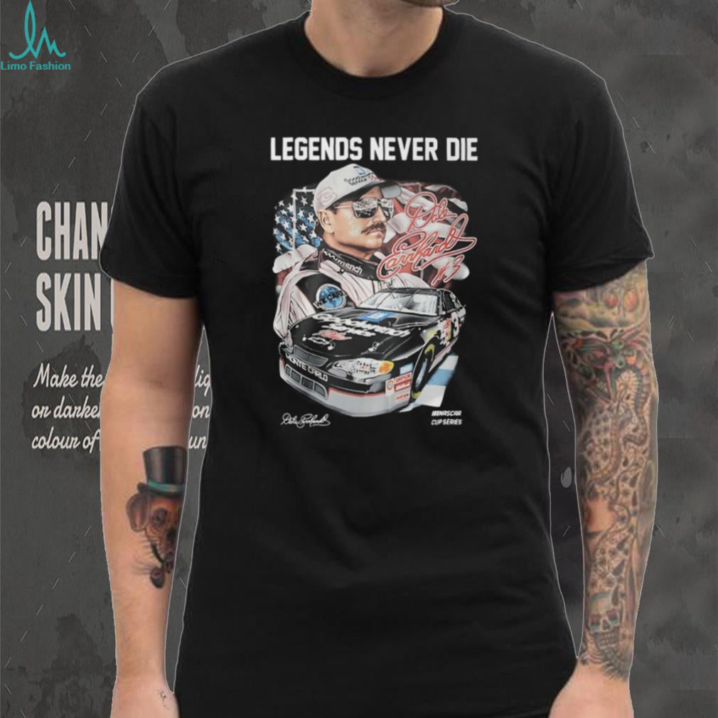 Dale Earnhardt Legends Never Die NASCAR Cup Series Memorial T Shirt