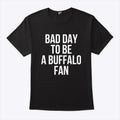 Dan Campbell Bad Day To Be A Buffalo Fan T Shirt