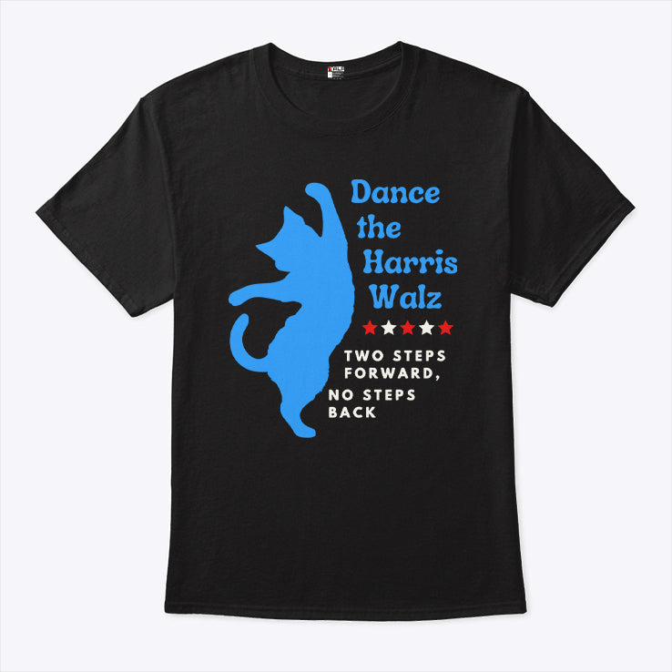 Dance The Harris Walz Two Steps Forward No Steps Back Cat Shirt