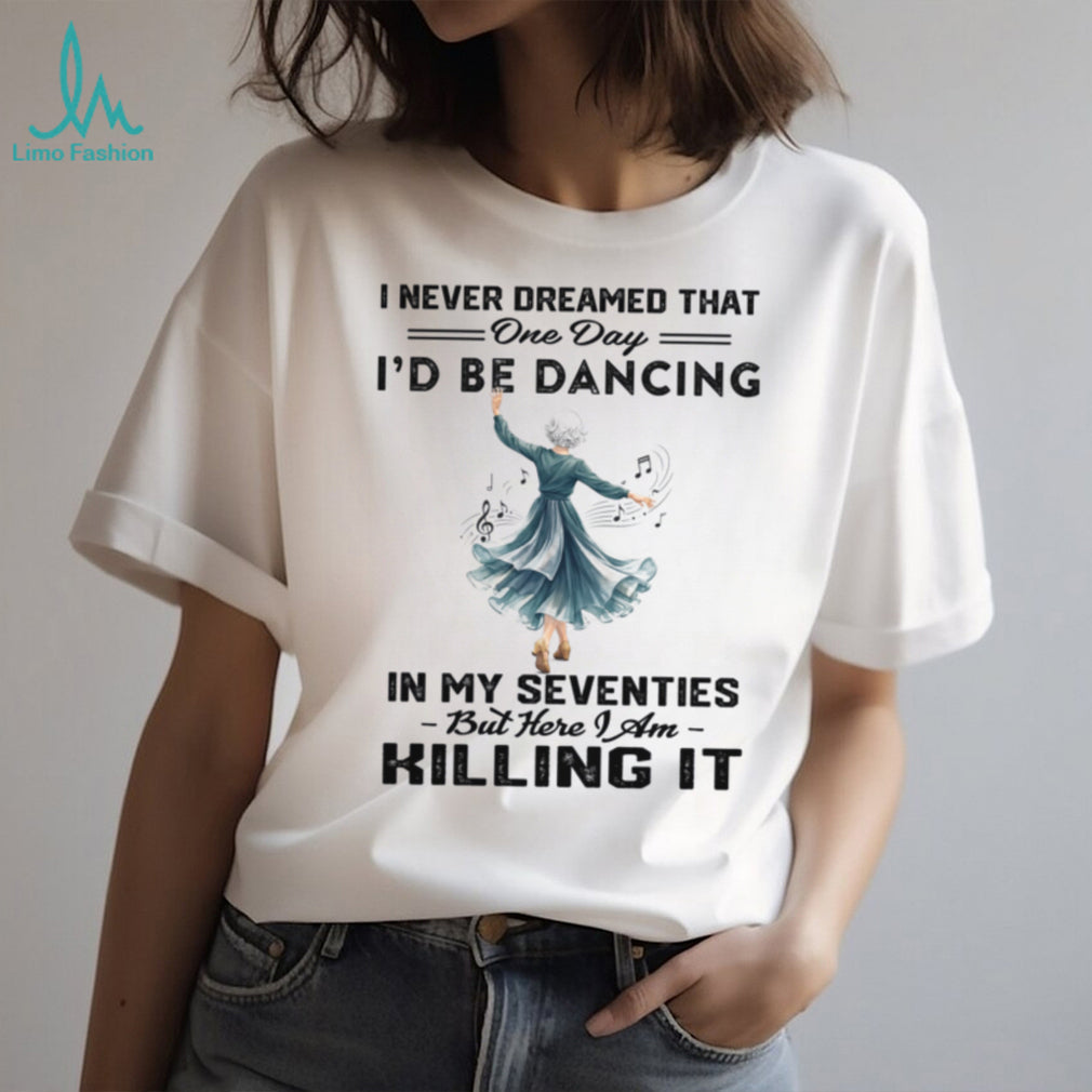 Dancing In My Seventies Senior Dancer Birthday Gift Shirt