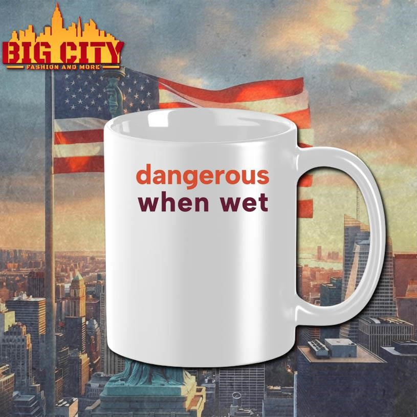 Dangerous When Wet Shirt