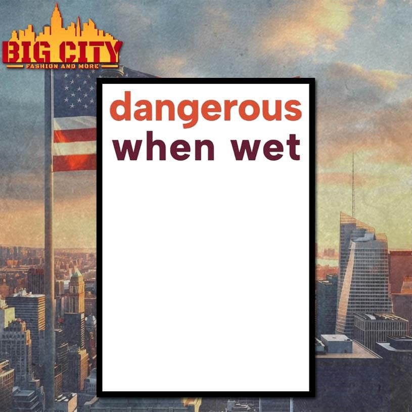 Dangerous When Wet Shirt