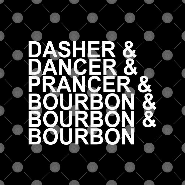 Dasher Dancer Prancer & Bourbon Christmas T Shirt