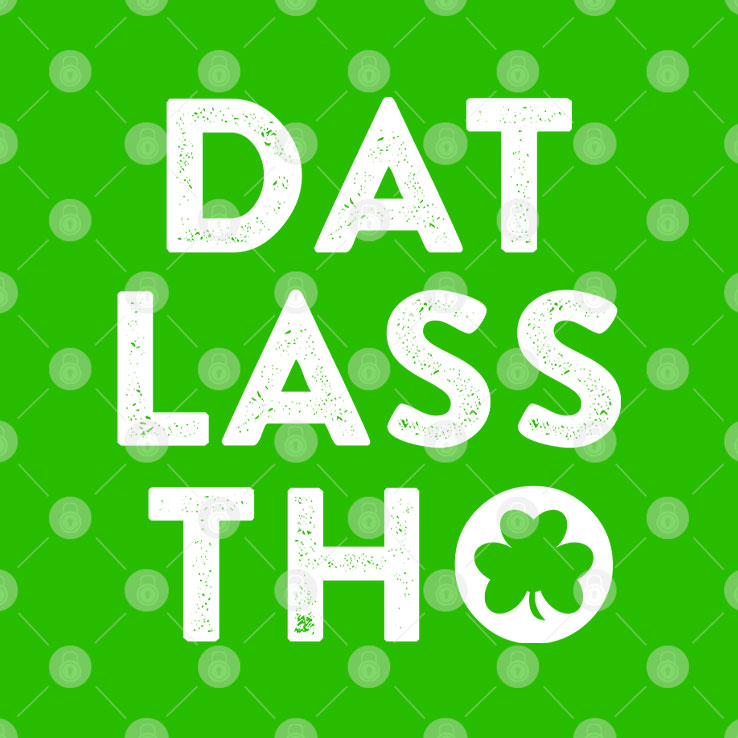 Dat Lass Tho Irish St Patrick’s Day Shirt