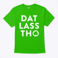 Dat Lass Tho Irish St Patrick’s Day Shirt