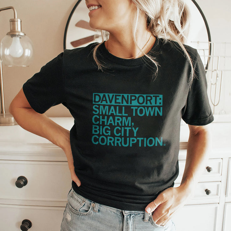 Davenport Small Town Charm Big City Corruption Shirt