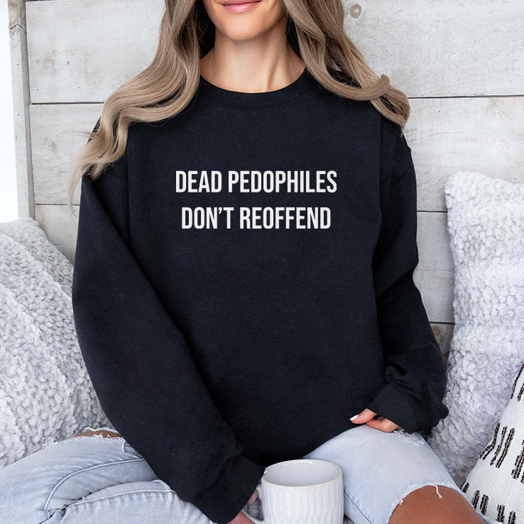 Dead Pedophiles Don’t Reoffend T Shirt