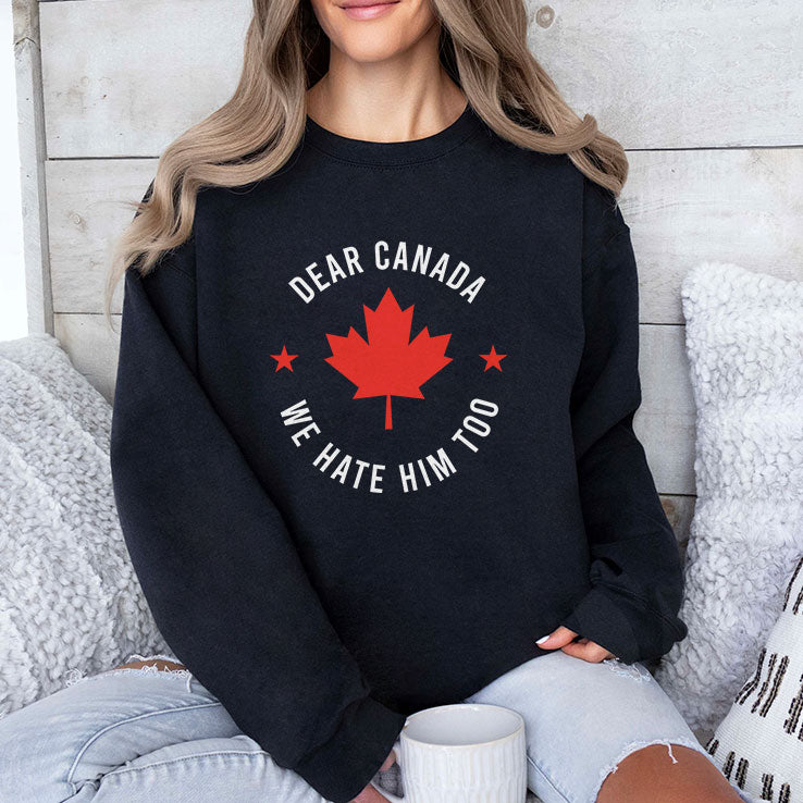Dear Canada We Hate Him Too Shirt