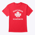 Dear Canada We Hate Him Too T Shirt