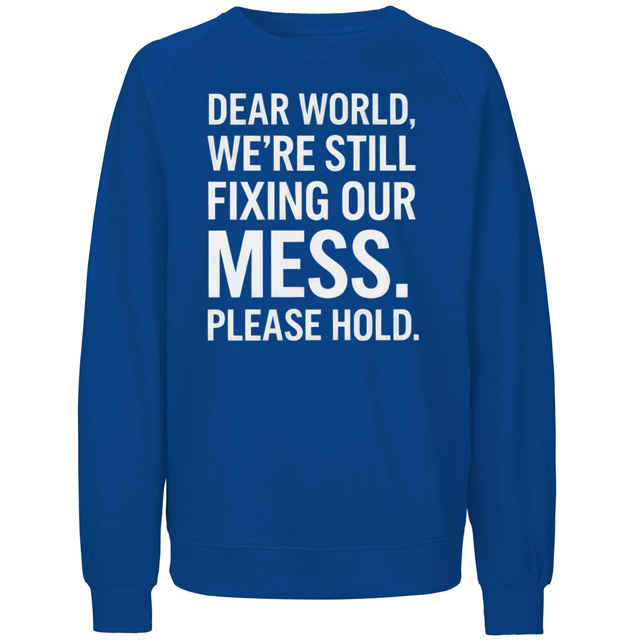Dear World We’re Still Fixing Our Mess Please Hold Shirt