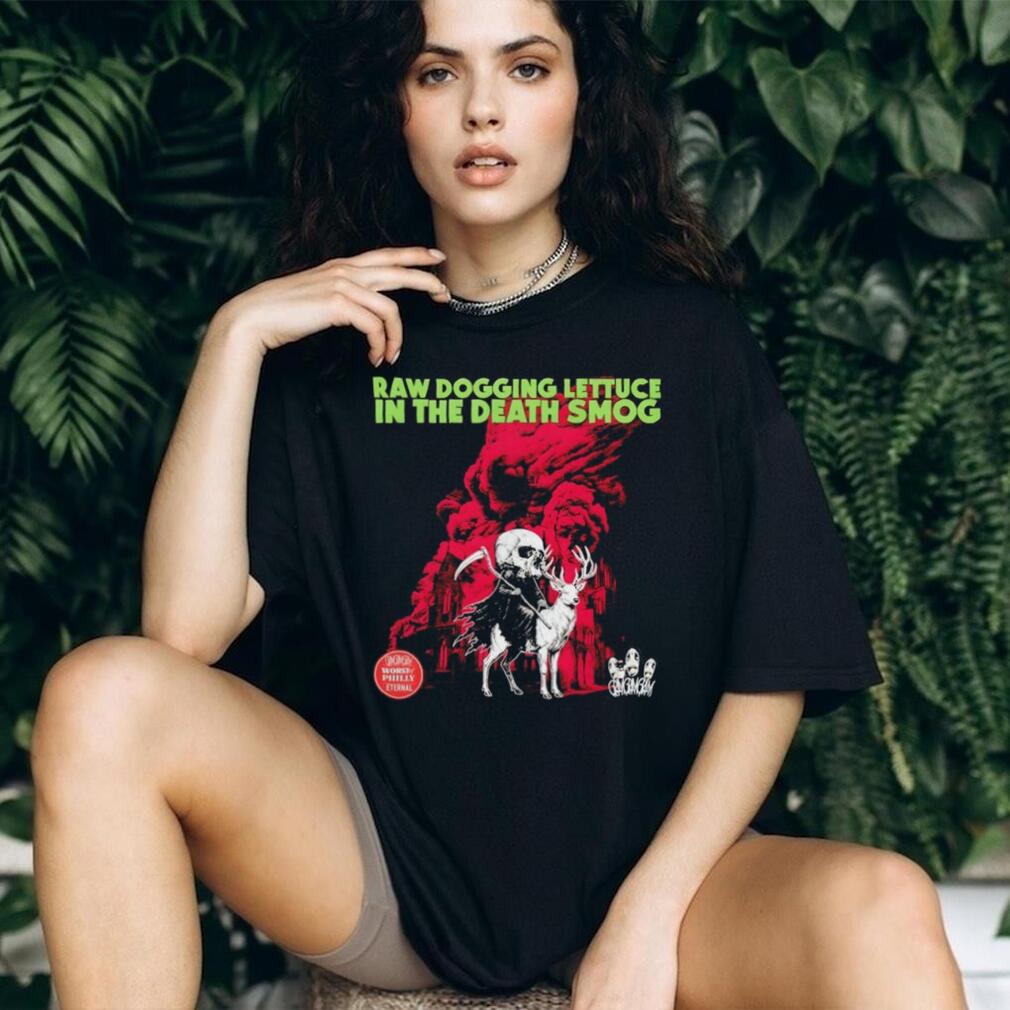 Dearth raw dogging lettuce in the death smog vintage shirt