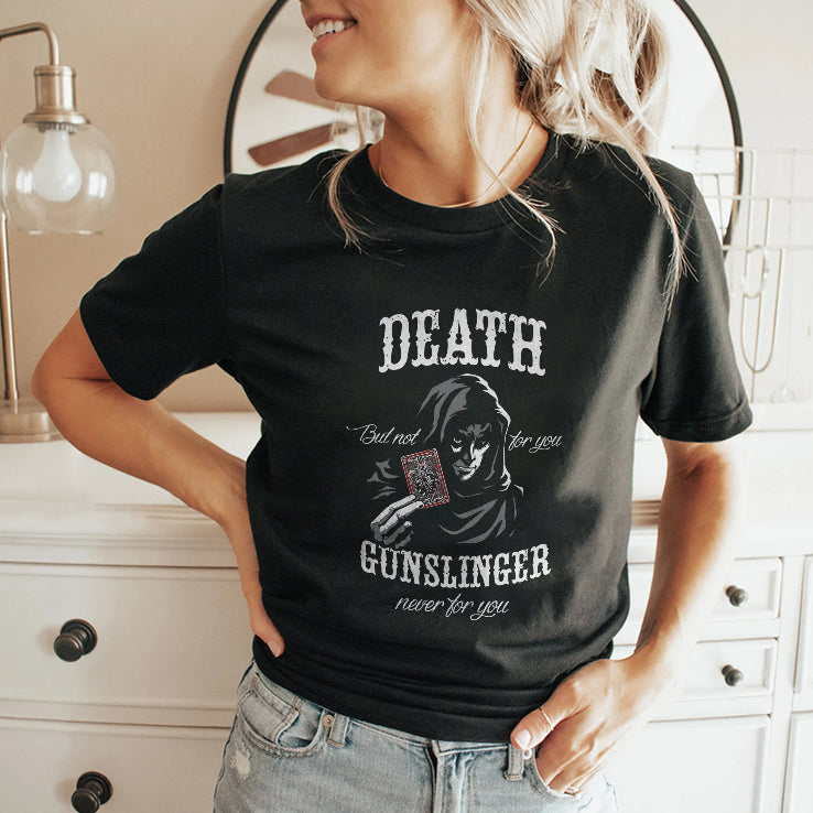 Death But Not For You Gunslinger Never For You Stephen King Shirt