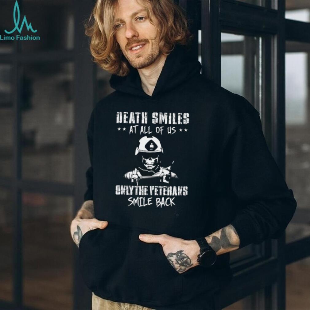 Death Smiles At All Of Us Veterans Smile Back Skull Tactical T Shirt