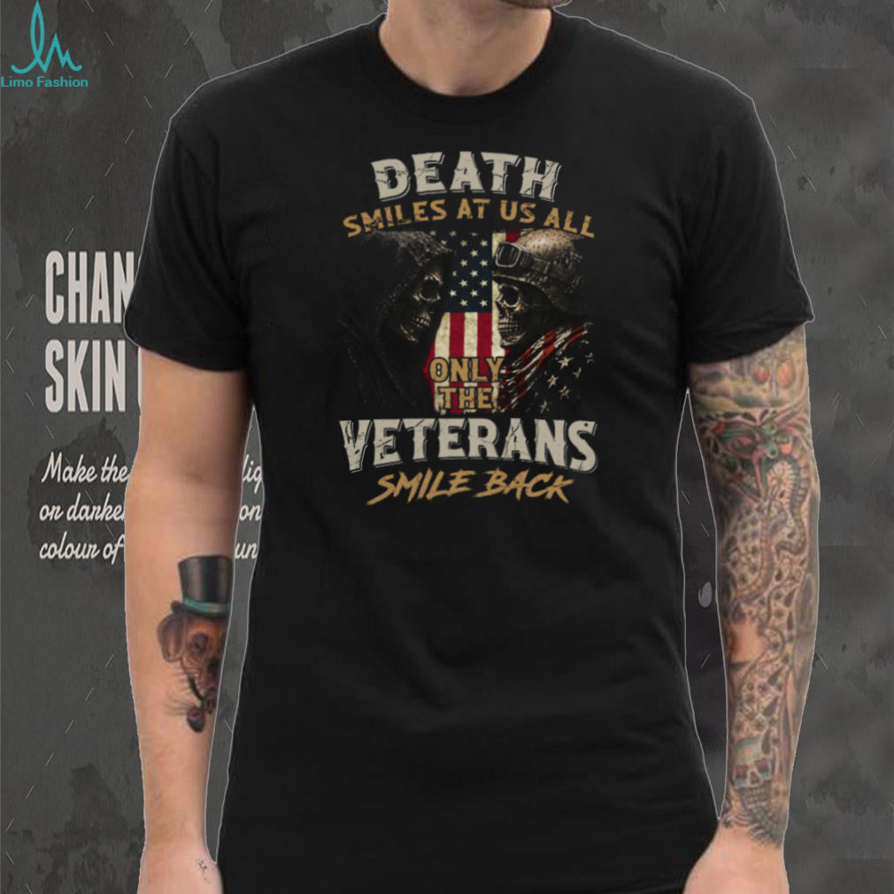 Death Smiles At Us All Only The Veterans Smile Back Skull T Shirt