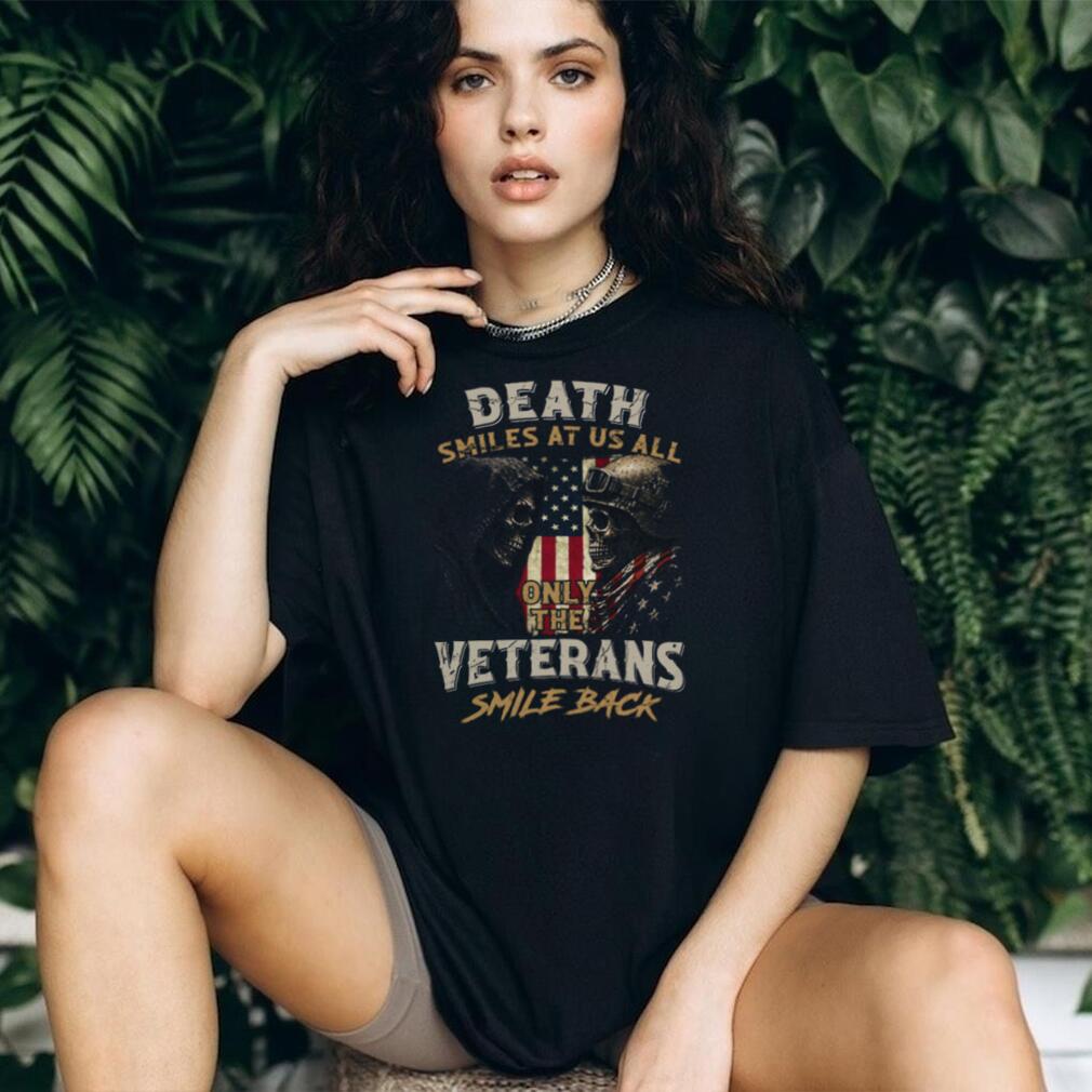 Death Smiles At Us All Only The Veterans Smile Back Skull T Shirt