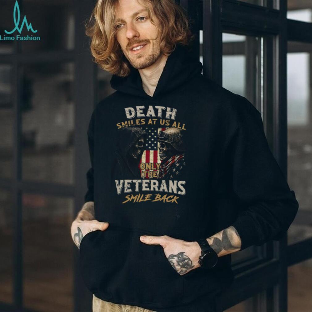 Death Smiles At Us All Only The Veterans Smile Back Skull T Shirt