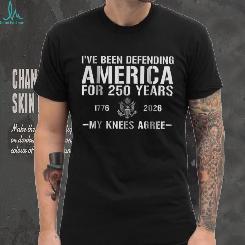 Defending America For 250 Years My Knees Agree Funny Veteran T shirt