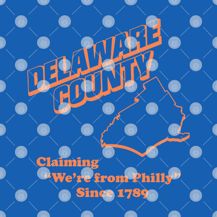 Delaware County Claiming We’re From Philly Since 1789 T Shirt