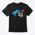 Democrats Do It Again 2024 Anti Trump Shirt