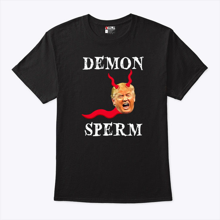Demon Sperm Trump T Shirt