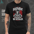 Descendant of Men Who Would Not Be Ruled 1776 Patriot T Shirt