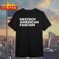 Destroy American Fascism Shirt